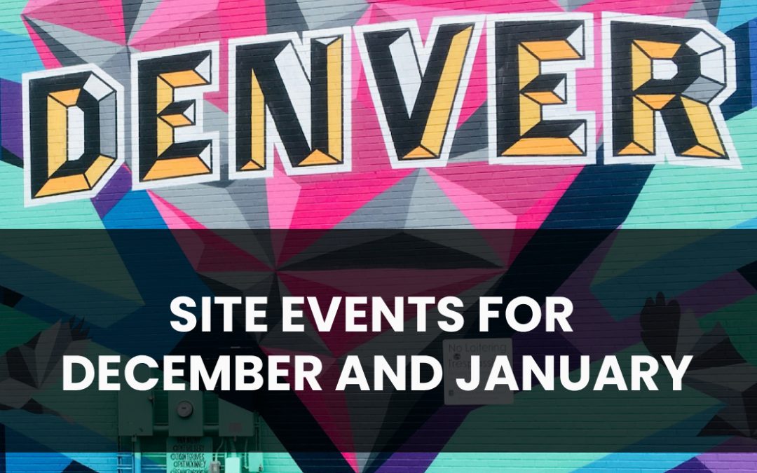Denver Site Events for December and January